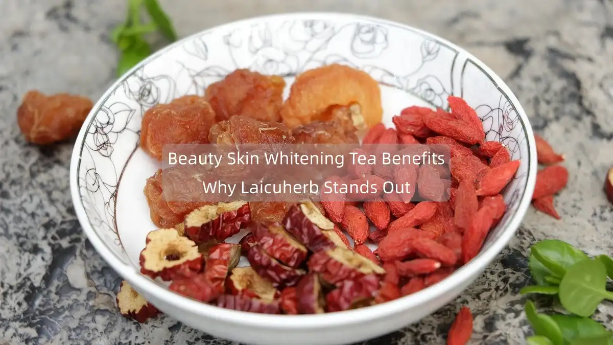 Beauty Skin Whitening Tea Benefits: Why Laicuherb Stands Out